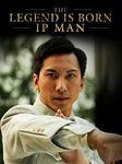 The Legend is Born - Ip Man