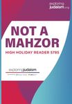 Not A Mahzor: Exploring Judaism High Holiday Reader, 5785