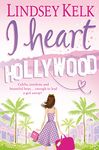 I Heart Hollywood: Hilarious, heartwarming and relatable: escape with this bestselling romantic comedy (I Heart Series, Book 2)