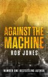 Against The Machine (Bill Blake Book 2)