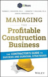 Managing the Profitable Construction Business: The Contractor's Guide to Success and Survival Strategies