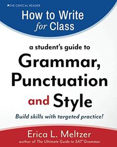 How to Write for Class: A Student's Guide to Grammar, Punctuation, and Style