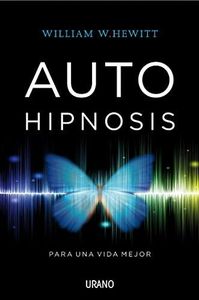 Autohipnosis para una vida mejor (Medicinas complementarias) (Spanish Edition)