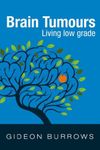 Brain Tumours: Living low grade (Facing Brain Cancer Book 1)