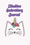 Machine Embroidery Journal: Track Embroidery Projects by Name, Designer, Digital File Location, Thread Information, Interfacing Used, etc. Perfect ... or family member who does machine embroidery.