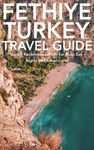 Fethiye, Turkey Travel Guide