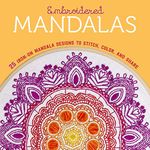 Embroidered Mandalas: 25 Iron-On Mandala Designs to Stitch, Color, and Share