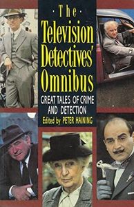 The Television Detectives' Omnibus. Great Tales of Crime and Detection