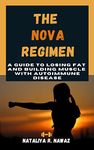 The NOVA Regimen: A Guide to Losing Fat and Building Muscle with Autoimmune Disease