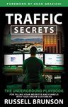 Traffic Secrets: The Underground Playbook for Filling Your Websites and Funnels with Your Dream Customers