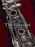 Paul Harris: The Clarinet: The Ultimate Companion to Clarinet Playing