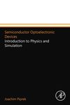 Semiconductor Optoelectronic Devices: Introduction to Physics and Simulation