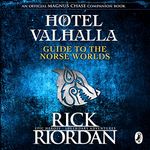 Hotel Valhalla Guide to the Norse Worlds: Your Introduction to Deities, Mythical Beings & Fantastic Creatures