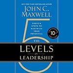 The 5 Levels of Leadership: Proven 