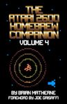 The Atari 2600 Homebrew Companion: Volume 4