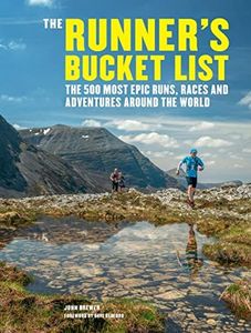 Runner's Bucket List: The 500 most epic runs, races and adventures around the world: 4