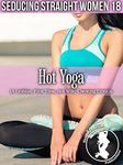 Hot Yoga (Seducing Straight Women 18): (A Lesbian, First Time, Hot Wife, Cheating Erotica)