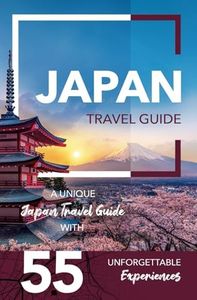 Japan Travel Guide - A Unique Japan Travel Guide with 55 Unforgettable Experiences