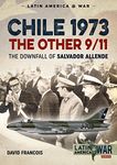 Chile 1973, The Other 9/11: The Downfall of Salvador Allende (Latin America@War)