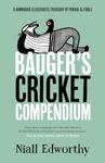 Badger's Cricket Compendium: A Humorous Illustrated Treasury of Phrase & Foible: A Humorous Illustrated Treasury of Phrase and Foible: 1 of 5 (Badger Humour)