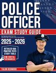 Police Officer Exam Study Guide 2025: Ace Success on the First Try! Deep Dive Q&A | Practice Tests | Extra Content