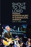 Shout to the Lord: Making Worship M