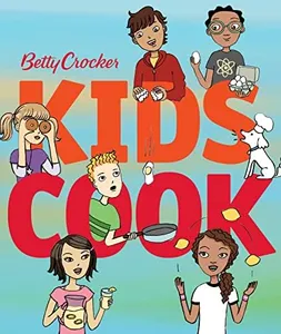 Betty Crocker Kids Cook: Learn Kitchen Basics and Safety with 66 Easy Recipes for Healthy Family Meals