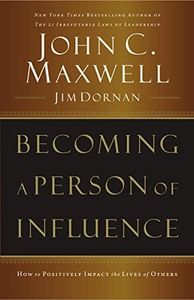 Becoming a Person of Influence: How to Positively Impact the Lives of Others
