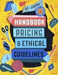 Graphic Artists Guild Handbook, 16th Edition: Pricing & Ethical Guidelines