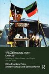 The Aboriginal Tent Embassy: Sovereignty, Black Power, Land Rights and the State