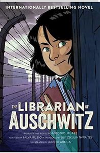 The Librarian of Auschwitz: The Graphic Novel of the international bestseller, based on a true story