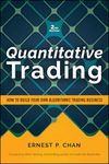 Quantitative Trading: How to Build Your Own Algorithmic Trading Business, Revised Edition (Wiley Trading)