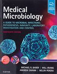 Medical Microbiology: A Guide to Microbial Infections: Pathogenesis, Immunity, Laboratory Investigation and Control