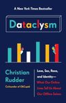 Dataclysm: Love, Sex, Race, and Identity--What Our Online Lives Tell Us about Our Offline Selves