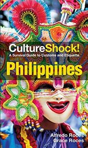 CultureShock! Philippines: A Survival Guide to Customs and Etiquette (Culture Shock!)