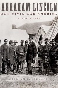 Abraham Lincoln and Civil War America: A Biography