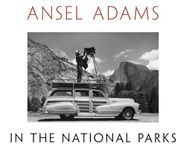 Ansel Adams in the National Parks: Photographs from America's Wild Places