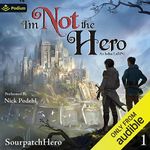 I'm Not the Hero: An Isekai LitRPG: I'm Not the Hero, Book 1