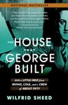 The House That George Built: With a Little Help from Irving, Cole, and a Crew of About Fifty