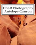 DSLR Photography - Antelope Canyon: