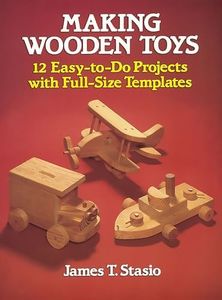 Making Wooden Toys: 12 Easy-To-Do Projects with Full-Size Templates