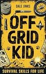 Off Grid Kid: Survival Skills For L