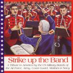 Strike Up the Band: A Tribute to America by the U.S. Bands of the Air Force, Army, Coast Guard, Marines and Navy