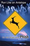 Run Like an Antelope: On the Road with Phish