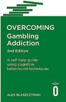 Overcoming Gambling Addiction, 2nd Edition: A self-help guide using cognitive behavioural techniques
