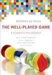 The Well-Played Game: A Player's Ph