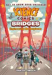 Science Comics: Bridges: Engineering Masterpieces