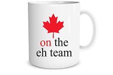 The EH Team - Funny Canada Day - Canadian Pride 1st July - 11oz Coffee Mug