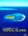 The Stormrider Surf Guide: Tropical Islands