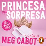 Princesa por sorpresa [The Princess Diaries]: Los diarios de la princesa 1 [The Princess Diaries, Book 1]